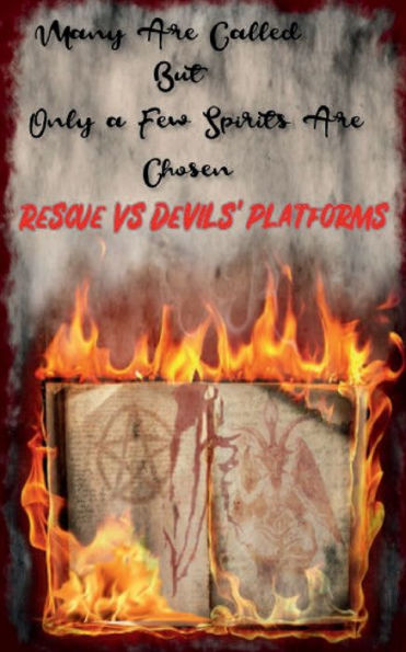 Rescue Vs Devils' Platforms: Many Are Called But Only A Few Spirits Chosen