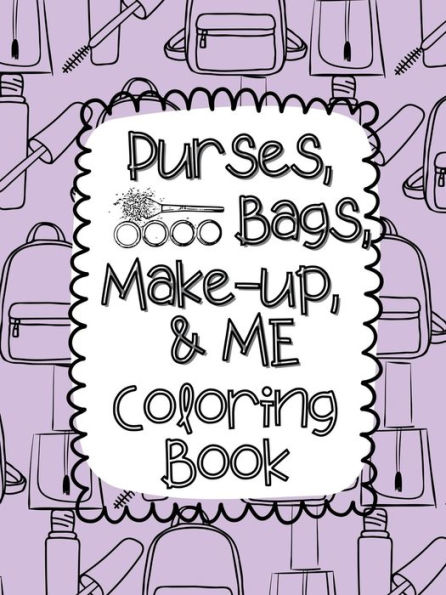 Purses, Bags, Make-Up, and Me Coloring Book