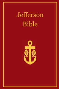 Title: The Life and Morals of Jesus of Nazareth: Jefferson Bible, Author: Thomas Jefferson