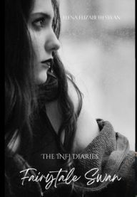 Title: The INFJ Diaries: Fairytale Swan, Author: Elena Elizabeth Swan