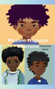 Title: Piccolo Ragazzo Marrone, Author: Tazanna Neal