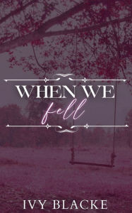 Title: WhenWe Fell, Author: Ivy Blacke