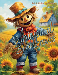 Title: Whimsical Scarecrows Grayscale Coloring Book for Adults: 50 Grayscale Coloring Pages, Author: Kimberly Hawthorne