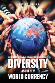 Title: Diversity as the New World Currency: Navigating the Landscape of Social and Economic Development, Author: Austin S. Fallah