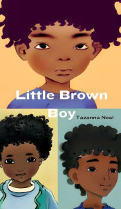 Title: Little Brown Boy, Author: Tazanna Neal