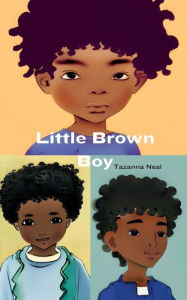 Title: Little Brown Boy, Author: Tazanna Neal