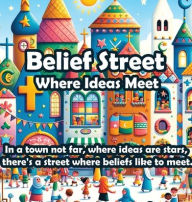 Title: Belief Street: Where Ideas Meet:, Author: Willow Everly