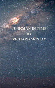 Title: John Blare Junkman and Time Traveler, Author: Richard Mcstay