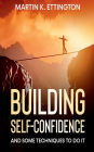 Building Self-Confidence: And Some Techniques to Do It