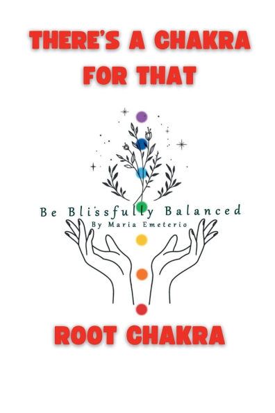 There's a Chakra for that: The Root Chakra