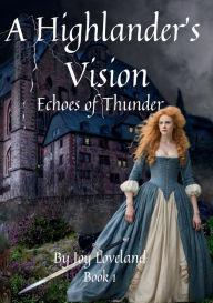Title: A Highlander's Vision: Echoes of Thunder:, Author: Joy Loveland