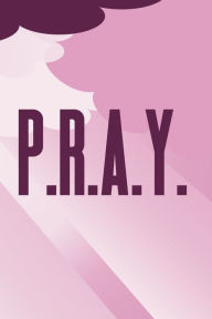 Title: P.R.A.Y.: Guided Prayer Journal for Kids, Author: Ellie Miller