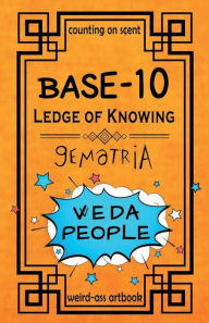 Free bestsellers books download Base 10 - Ledge of Knowing: Numeral Shapes are Crypts for Scent in English PDB MOBI 9798855670479