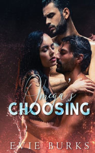 Title: Omega's Choosing, Author: Evie Burks