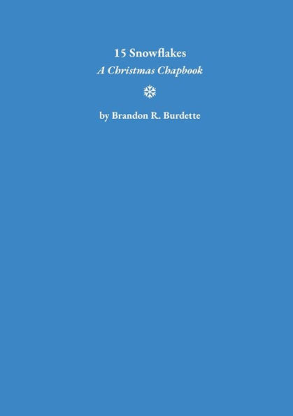 15 Snowflakes: A Christmas Chapbook: