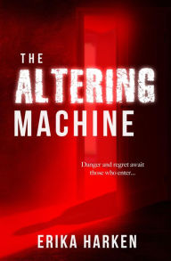 Online audio book downloads The Altering Machine: A Psychological Thriller by Erika Harken in English