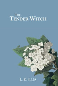 Title: The Tender Witch, Author: Linda Kathryn Illia