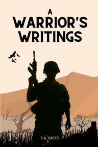 Title: A Warrior's Writings, Author: Scott Bates