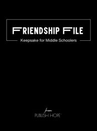 Title: Friendship File: Keepsake for Middle Schoolers (Black Cover), Author: Publish Hope