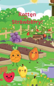 Title: Rotten Strawberry!, Author: Alicia Hamilton