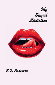 Title: My Sinful Addiction, Author: A.S. Anderson