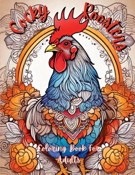 Cocky Roosters Coloring Book For Adults