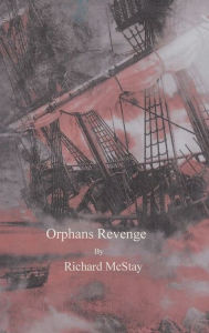Title: Orphans Revenge: A Pirate Ship, Author: Richard Mcstay