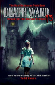 Amazon look inside download books Death Ward 13: The Day the Insane Took Over 9798855671834 by Todd Nunes in English