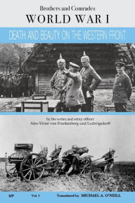 Title: Death and Beauty on the Western Front: My life on the Western Front, Author: Alex von Frankenberg und Ludwigsdorff