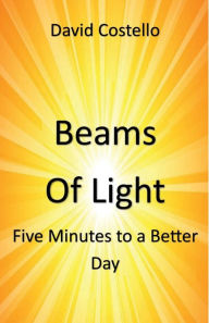 Title: Beams of Light: Five Minutes to a Better Day, Author: David Costello