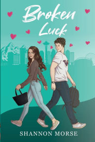 Title: Broken Luck: A Novel, Author: Shannon Morse