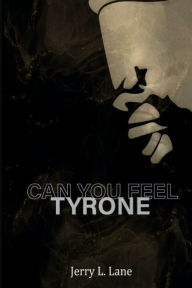 Title: can you feel tyrone, Author: Lane Jerry