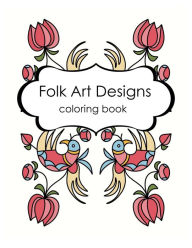 Title: Folk Art Designs Coloring Book: coloring book for anxiety relief and relaxation, Author: Portland Papers Press