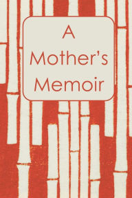 Title: A Mother's Memoir: a guided memoir journal, Author: Portland Papers Press