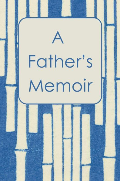 A Father's Memoir: a guided prompt journal