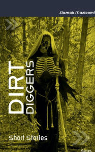 Title: Dirt Diggers: Short Stories, Author: Sam Maz