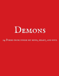 Title: Demons: 24 Poems from inside my mind, heart, and soul, Author: Christopher Rodriguez