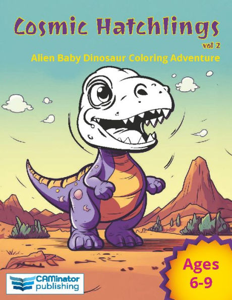 Cosmic Hatchlings Vol 2: Alien Baby Dinosaur Coloring Book Adventure: