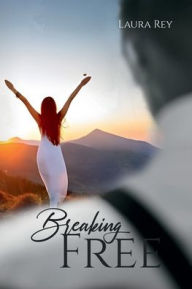 Title: Breaking FREE, Author: Laura Rey