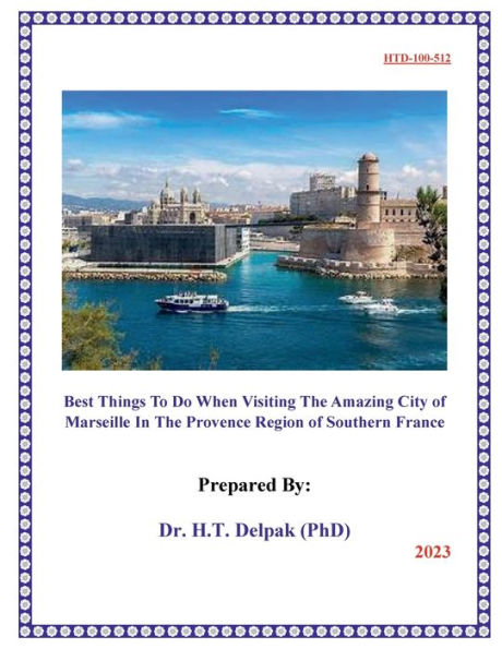 Best Things To Do When Visiting The Amazing City of Marseille In The Provence Region of Southern France