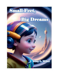 Title: Small Feet, Big Dreams, Author: Jessy L. Miller