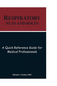 Title: Respiratory Nuts and Bolts, Author: Michael Fischer