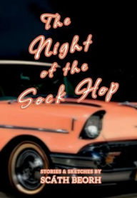 Title: The Night of the Sock Hop, Author: Scath Beorh