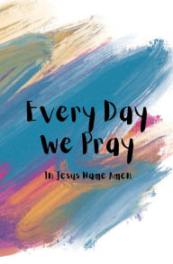 Title: Every Day We Pray, Author: Na'Tia Ribbins