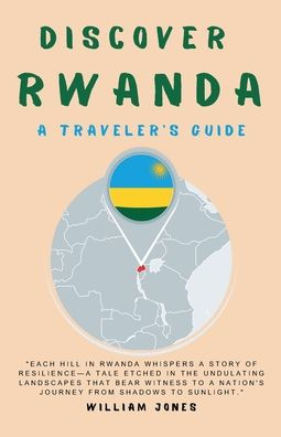 Discover Rwanda: A Traveler's Guide