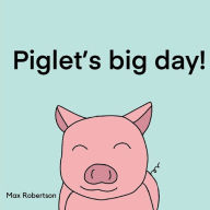 Title: Piglet's Big Day, Author: Max Robertson