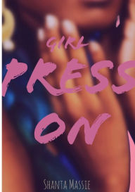 Title: Girl Press On, Author: Shanta Massie