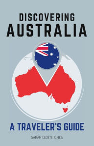 Title: Discovering Australia: A Traveler's Guide, Author: Sarah Cloete Jones