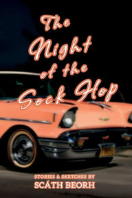 Title: The Night of the Sock Hop, Author: Scath Beorh