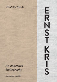 Title: Ernst Kris: An annotated bibliography:, Author: Joan M. Wolk